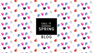 Call It Spring Blog Intro