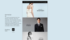 Homepage - To avoid overwhelming the Club Monaco customers with many messages. The homepage was kept clean and simple. Giving key features more focus, like categories and shipping messaging. But also having collapsible menus. Mobile finger accessible master menu buttons.